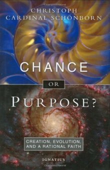 Chance or Purpose? Creation, Evolution, and a Rational Faith
