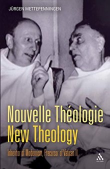 Nouvelle Théologie - New Theology: Inheritor of Modernism, Precursor of Vatican II