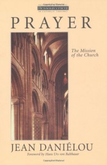 Prayer: The Mission of the Church (Ressourcement: Retrieval and Renewal in Catholic Thought)