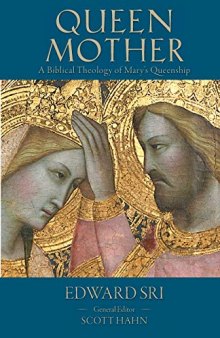 Queen Mother: A Biblical Theology of Mary’s Queenship