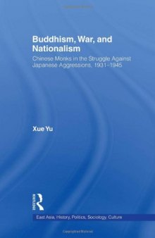 Buddhism, War and Nationalism: Chinese Monks in the Struggle Against Japanese Aggression, 1931-1945