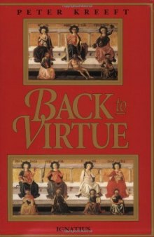 Back to Virtue: Traditional Moral Wisdom for Modern Moral Confusion