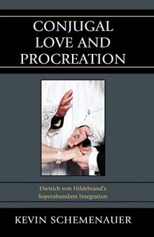 Conjugal Love and Procreation: Dietrich Von Hildebrand’s Superabundant Integration