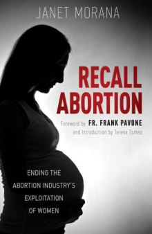 Recall Abortion: Ending the Abortion Industry’s Exploitation of Women