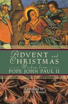 Advent and Christmas Wisdom from Pope John Paul II: Daily Scripture and Prayers Together with Pope John Paul II’s Own Words