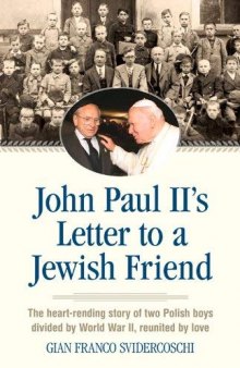 John Paul II’s Letter to a Jewish Friend: The Heart-Rending Story of Two Polish Boys Divided by World War II, Reunited by Love