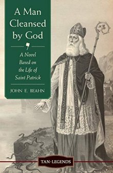 A Man Cleansed by God: A Novel Based on the Life of Saint Patrick