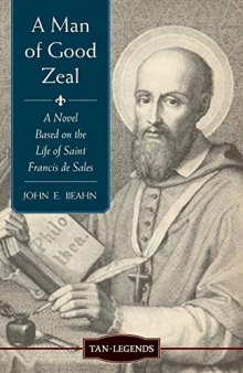 A Man of Good Zeal: A Novel Based on the Life of Saint Francis de Sales