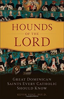 Hounds of the Lord: Great Dominican Saints Every Catholic Should Know