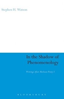In the Shadow of Phenomenology: Writings After Merleau-Ponty I