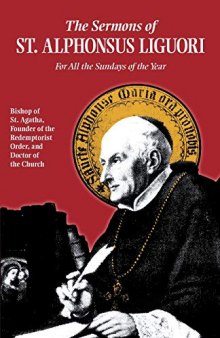 The Sermons of St. Alphonsus: For All the Sundays of the Year (The Ascetical Works, #16)