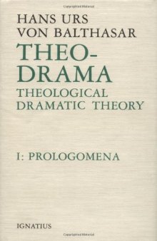 Theo-Drama: Theological Dramatic Theory: Prolegomena (Theo-Drama, #1)