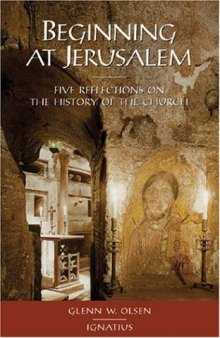 Beginning at Jerusalem: Five Reflections on the History of the Church