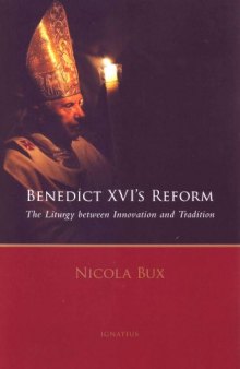 Benedict XVI’s Reform: The Liturgy Between Innovation and Tradition