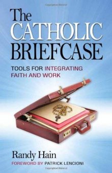 The Catholic Briefcase: Tools for Integrating Faith and Work