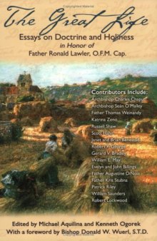 The Great Life: Essays on Doctrine and Holiness in Honor of Father Ronald Lawler, O.F.M. Cap.