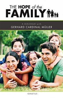 The Hope of the Family: A Dialogue with Cardinal Gerhard Müller