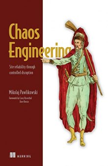 Chaos Engineering: Site reliability through controlled disruption