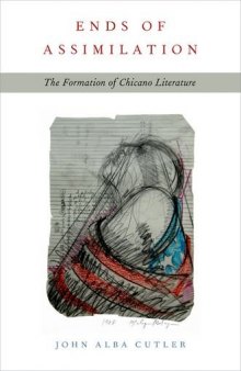 Ends of Assimilation: The Formation of Chicano Literature