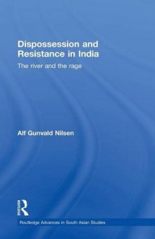 Dispossession and Resistance in India: The River and the Rage