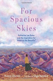 For Spacious Skies: Katharine Lee Bates and the Inspiration for America the Beautiful