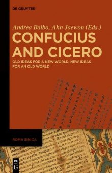 Confucius and Cicero: Old Ideas for a New World, New Ideas for an Old World