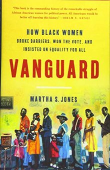 Vanguard: How BLACK WOMEN Broke Barriers, Won the Vote, and Insisted on Equality for ALL
