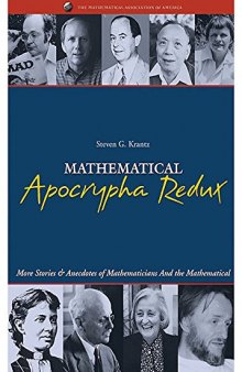 Mathematical Apocrypha Redux: More Stories and Anecdotes of Mathematicians and the Mathematical (Spectrum)