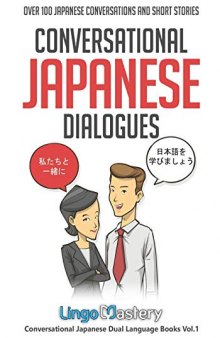 Conversational Japanese Dialogues: Over 100 Japanese Conversations and Short Stories