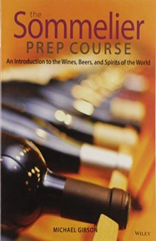 The Sommelier Prep Course: An Introduction to the Wines, Beers, and Spirits [Lingua inglese]: An Introduction to the Wines, Beers, and Spirits of the World