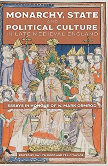 Monarchy, State and Political Culture in Late Medieval England: Essays in Honour of W. Mark Ormrod