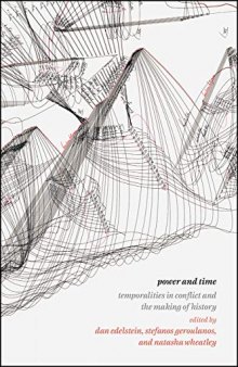 Power And Time: Temporalities In Conflict And The Making Of History Power And Time