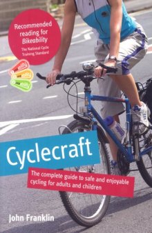 Cyclecraft: The Complete Guide to Safe and Enjoyable Cycling for Adults and Children