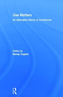 Use Matters: An Alternative History of Architecture