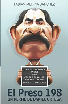 El Preso 198: Un perfil de Daniel Ortega