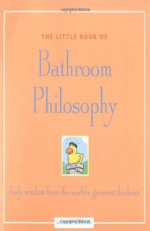 The Little Book of Bathroom Philosophy: Daily Wisdom from the World's Greatest Thinkers