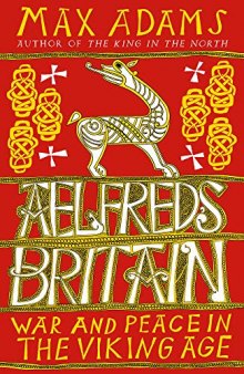 Ælfred's Britain: War and Peace in the Viking Age