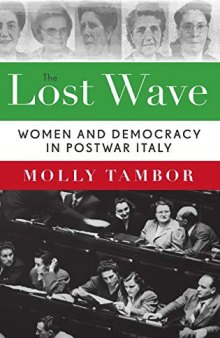 The Lost Wave: Women and Democracy in Postwar Italy