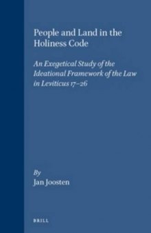 People and Land in the Holiness Code: An Exegetical Study of the Ideational Framework of the Law in Leviticus 17-26