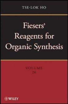 Fiesers' Reagents for Organic Synthesis (Volume 26)