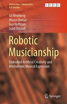 Robotic Musicianship: Embodied Artificial Creativity and Mechatronic Musical Expression
