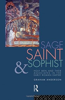 Sage, Saint & Sophist: Holy Men & Their Associates in the Early Roman Empire