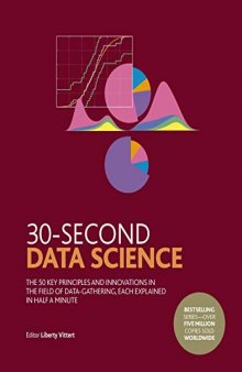 30-Second Data Science: The 50 Key Concepts And Challenges, Each Explained In Half A Minute