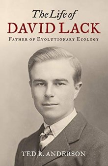 The Life of David Lack: Father of Evolutionary Ecology