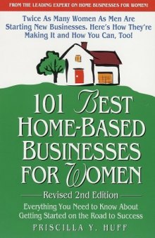 101 best home-based businesses for women : everything you need to know about getting started on the road to success.