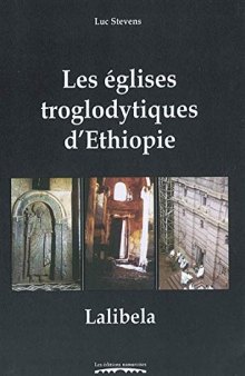 Les églises troglodytiques d'Ethiopie. Lalibela