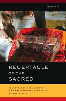 Receptacle of the Sacred: Illustrated Manuscripts and the Buddhist Book Cult in South Asia