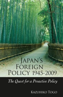 Japan's Foreign Policy, 1945-2009: The Quest for a Proactive Policy