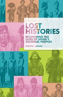 Lost Histories: Recovering the Lives of Japan's Colonial Peoples