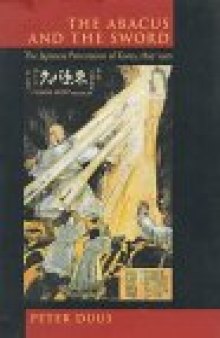 The Abacus and the Sword: The Japanese Penetration of Korea, 1895-1910